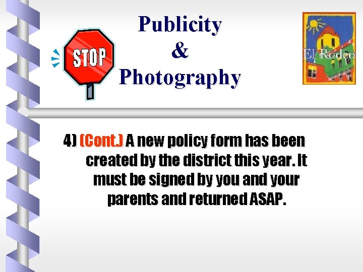 Publicity & Photography 4) (Cont. ) A new policy form has been created by