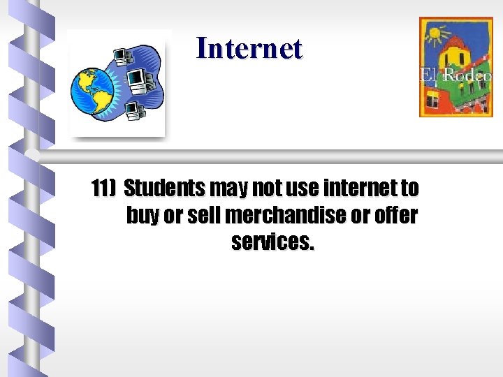 Internet 11) Students may not use internet to buy or sell merchandise or offer