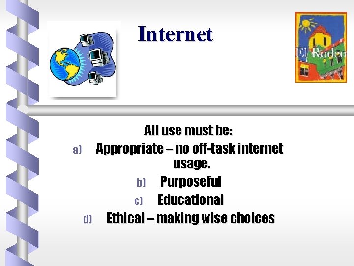 Internet a) d) All use must be: Appropriate – no off-task internet usage. b)