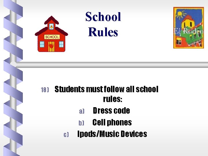 School Rules 18) Students must follow all school rules: a) Dress code b) Cell