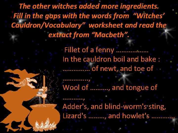 The other witches added more ingredients. Fill in the gaps with the words from