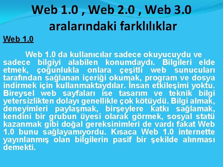 Web 1. 0 , Web 2. 0 , Web 3. 0 aralarındaki farklılıklar Web