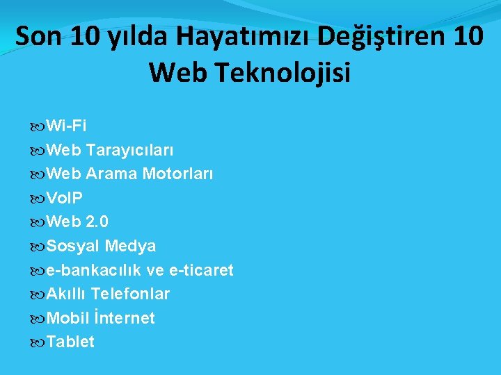 Son 10 yılda Hayatımızı Değiştiren 10 Web Teknolojisi Wi-Fi Web Tarayıcıları Web Arama Motorları