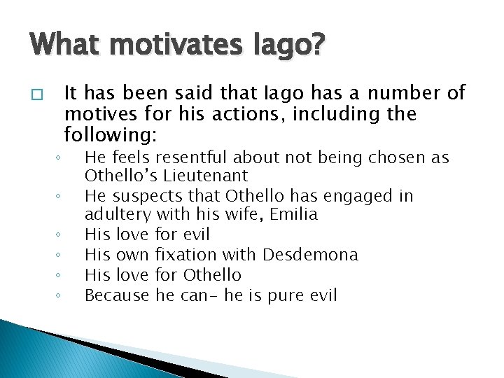 What motivates Iago? � ◦ ◦ ◦ It has been said that Iago has