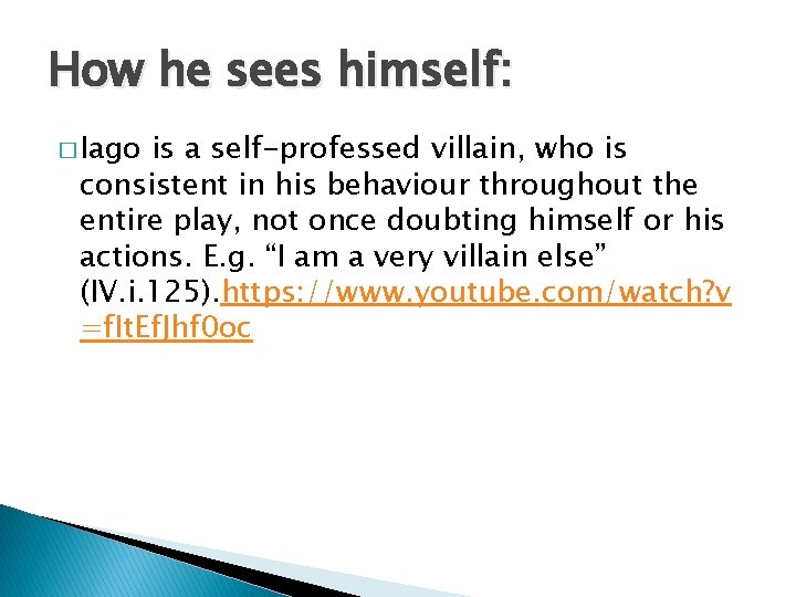 How he sees himself: � Iago is a self-professed villain, who is consistent in
