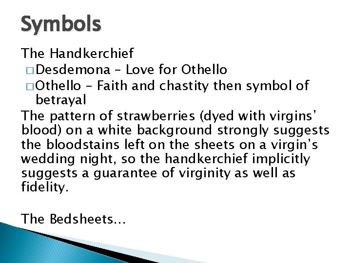 Symbols The Handkerchief � Desdemona – Love for Othello � Othello – Faith and
