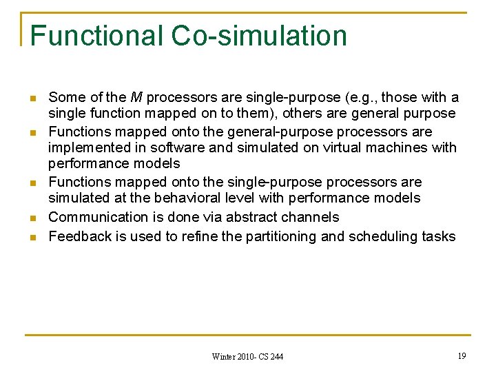 Functional Co-simulation n n Some of the M processors are single-purpose (e. g. ,