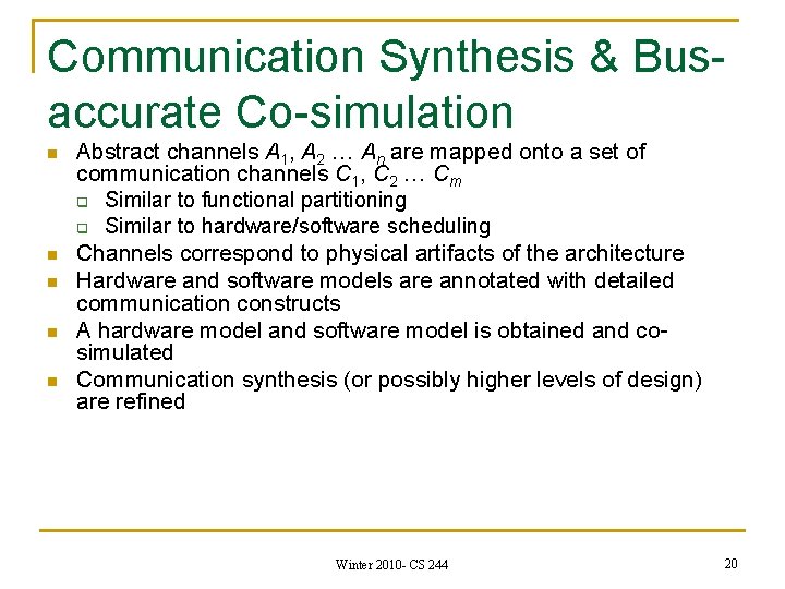 Communication Synthesis & Busaccurate Co-simulation n n Abstract channels A 1, A 2 …