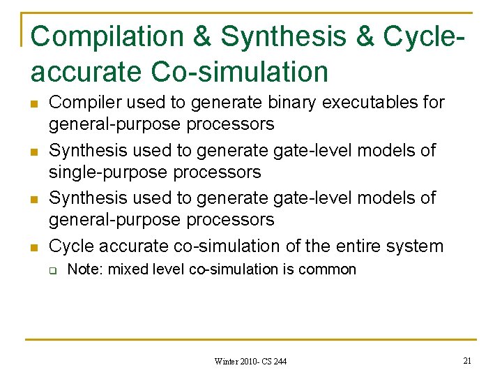 Compilation & Synthesis & Cycleaccurate Co-simulation n n Compiler used to generate binary executables