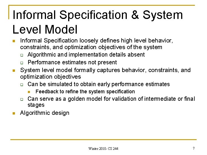 Informal Specification & System Level Model n n Informal Specification loosely defines high level