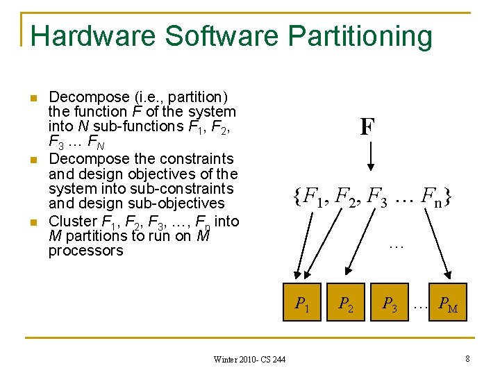 Hardware Software Partitioning n n n Decompose (i. e. , partition) the function F