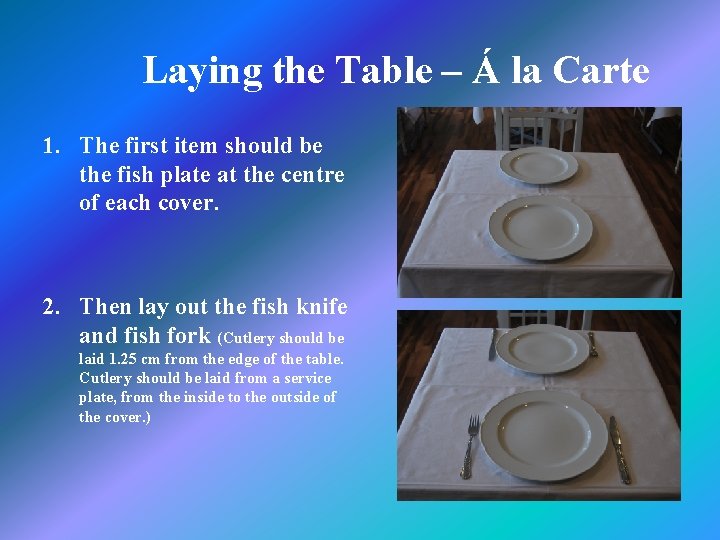 Laying the Table – Á la Carte 1. The first item should be the