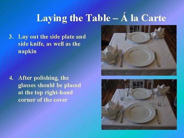 Laying the Table – Á la Carte 3. Lay out the side plate and