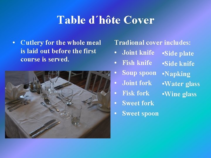 Table d´hôte Cover • Cutlery for the whole meal is laid out before the