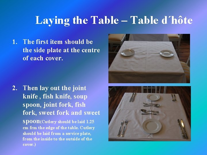 Laying the Table – Table d´hôte 1. The first item should be the side