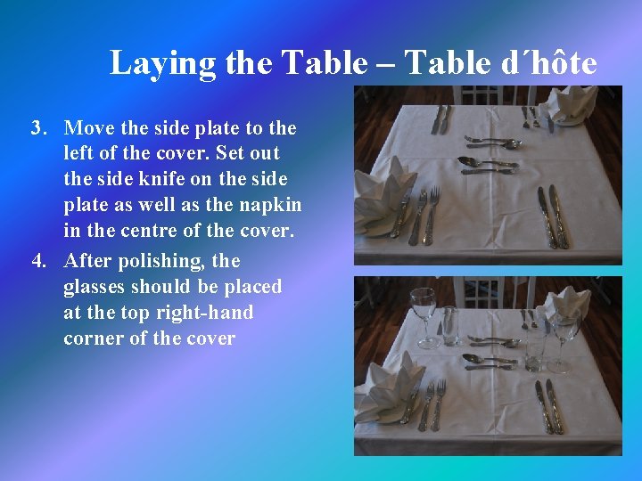 Laying the Table – Table d´hôte 3. Move the side plate to the left