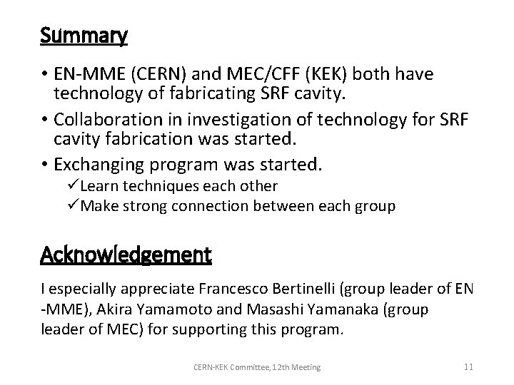 Summary • EN-MME (CERN) and MEC/CFF (KEK) both have technology of fabricating SRF cavity.