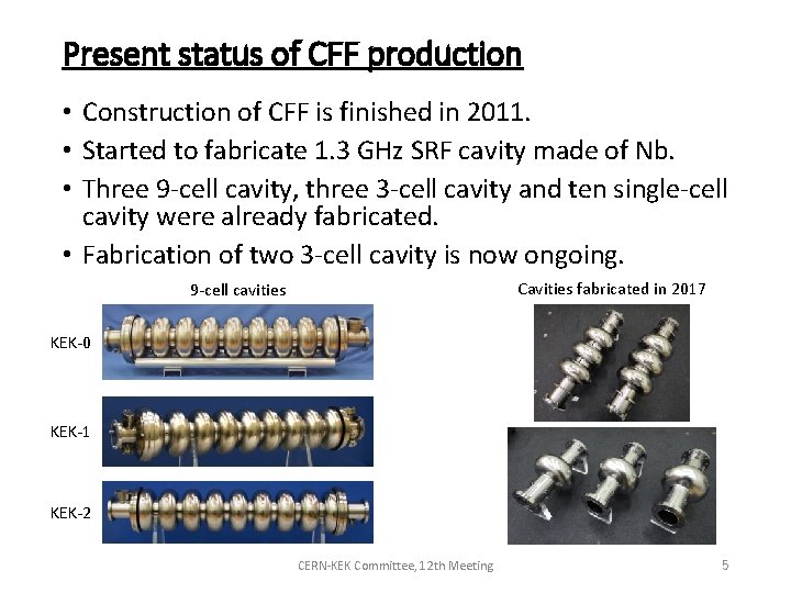 Present status of CFF production • Construction of CFF is finished in 2011. •