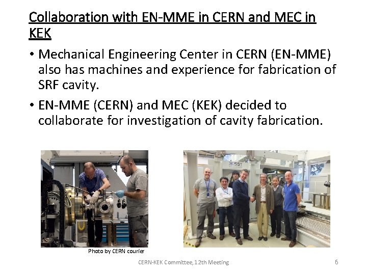 Collaboration with EN-MME in CERN and MEC in KEK • Mechanical Engineering Center in