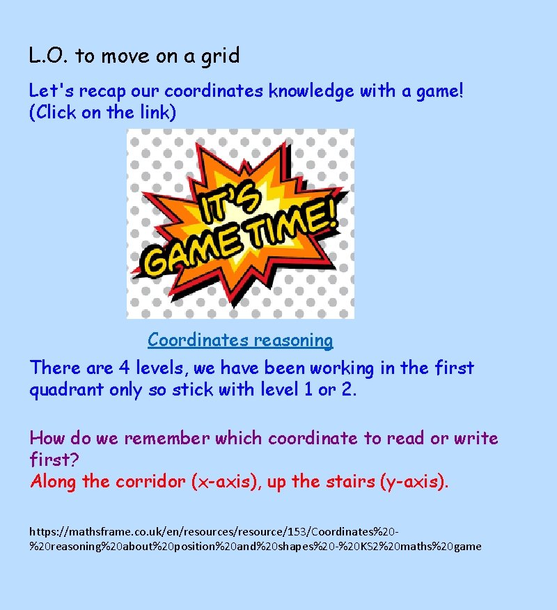 L. O. to move on a grid Let's recap our coordinates knowledge with a