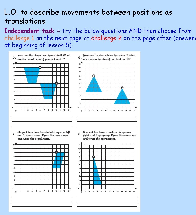 L. O. to describe movements between positions as translations Independent task - try the