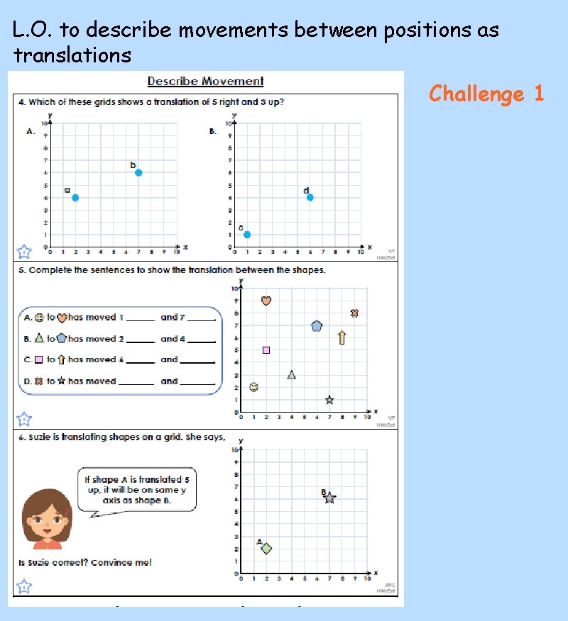 L. O. to describe movements between positions as translations Challenge 1 