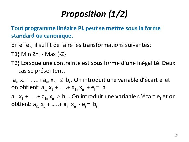 Proposition (1/2) Tout programme linéaire PL peut se mettre sous la forme standard ou