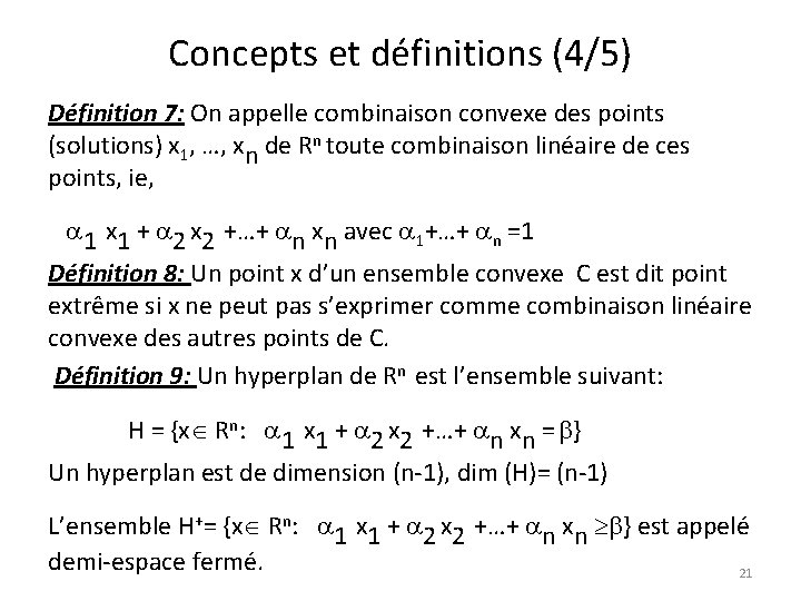Concepts et définitions (4/5) Définition 7: On appelle combinaison convexe des points (solutions) x