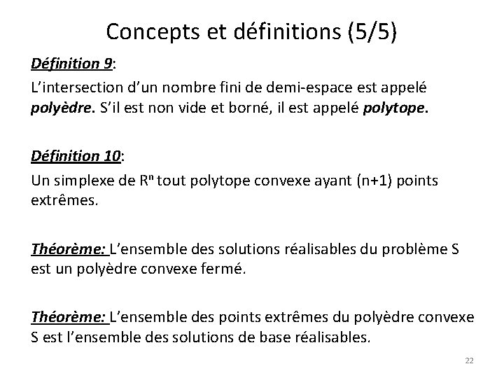 Concepts et définitions (5/5) Définition 9: L’intersection d’un nombre fini de demi-espace est appelé