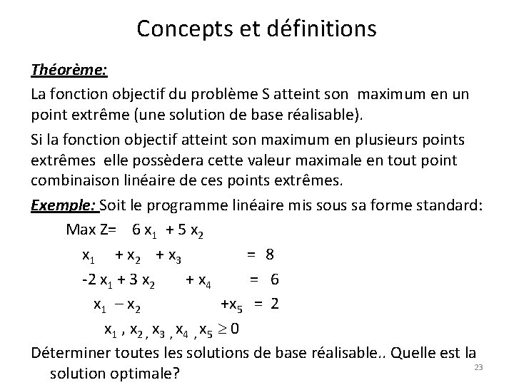 Concepts et définitions Théorème: La fonction objectif du problème S atteint son maximum en