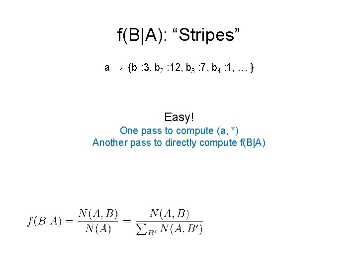 f(B|A): “Stripes” a → {b 1: 3, b 2 : 12, b 3 :