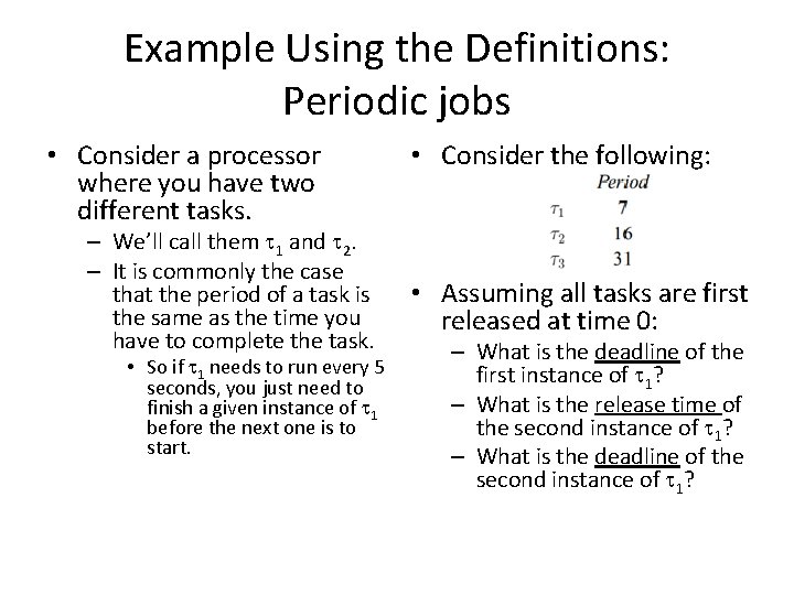 Example Using the Definitions: Periodic jobs • Consider a processor where you have two