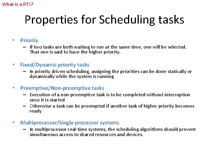 What is a RTS? Properties for Scheduling tasks • Priority – If two tasks