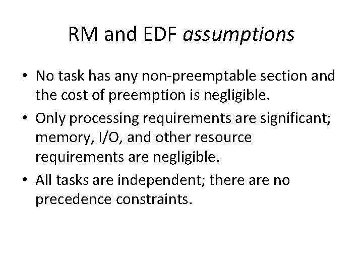 RM and EDF assumptions • No task has any non-preemptable section and the cost