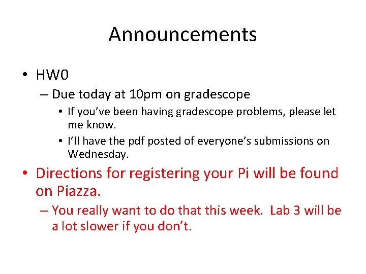 Announcements • HW 0 – Due today at 10 pm on gradescope • If