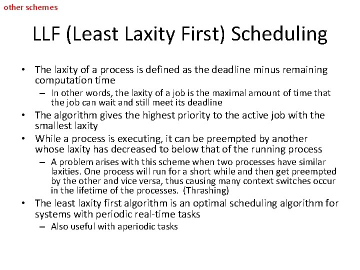 other schemes LLF (Least Laxity First) Scheduling • The laxity of a process is