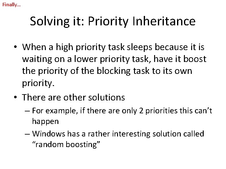 Finally… Solving it: Priority Inheritance • When a high priority task sleeps because it