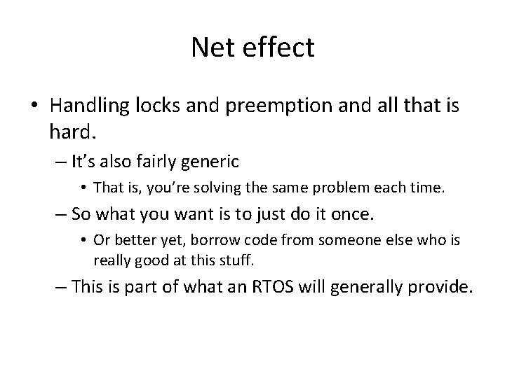 Net effect • Handling locks and preemption and all that is hard. – It’s
