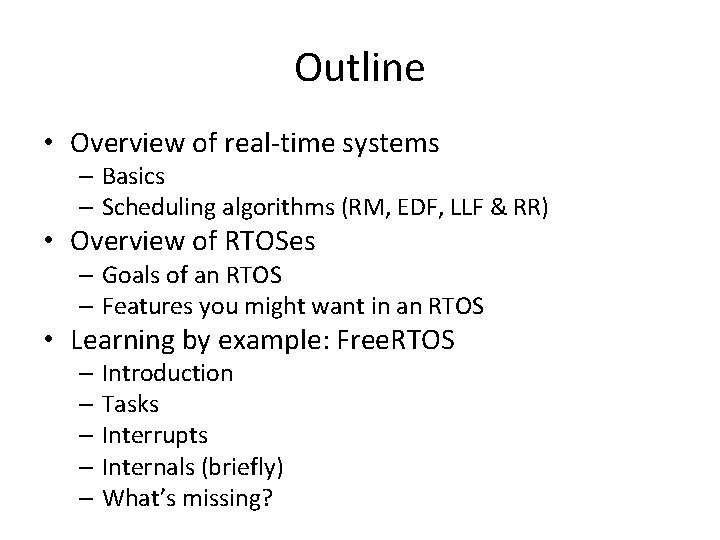 Outline • Overview of real-time systems – Basics – Scheduling algorithms (RM, EDF, LLF