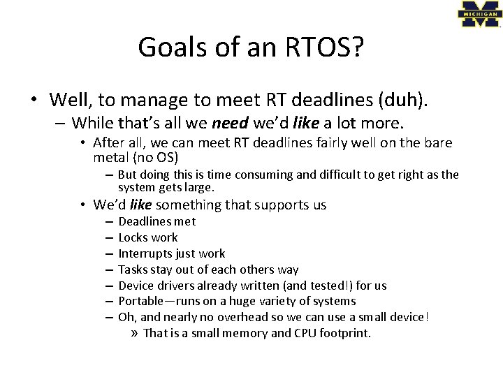 Goals of an RTOS? • Well, to manage to meet RT deadlines (duh). –