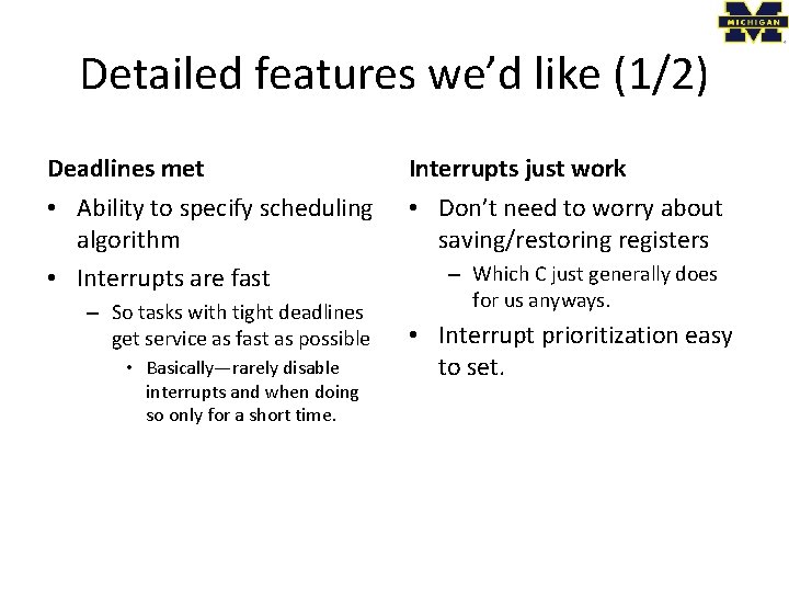 Detailed features we’d like (1/2) Deadlines met Interrupts just work • Ability to specify