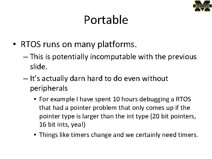 Portable • RTOS runs on many platforms. – This is potentially incomputable with the