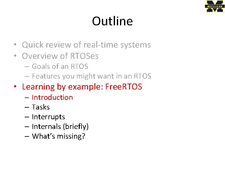 Outline • Quick review of real-time systems • Overview of RTOSes – Goals of