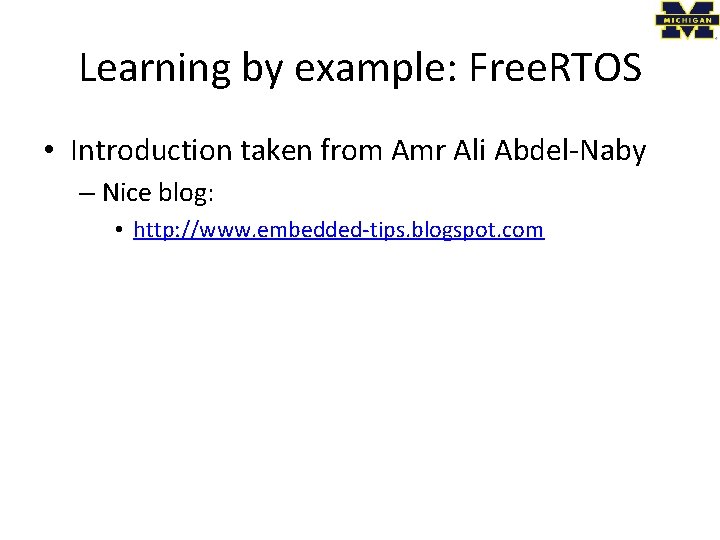 Learning by example: Free. RTOS • Introduction taken from Amr Ali Abdel-Naby – Nice