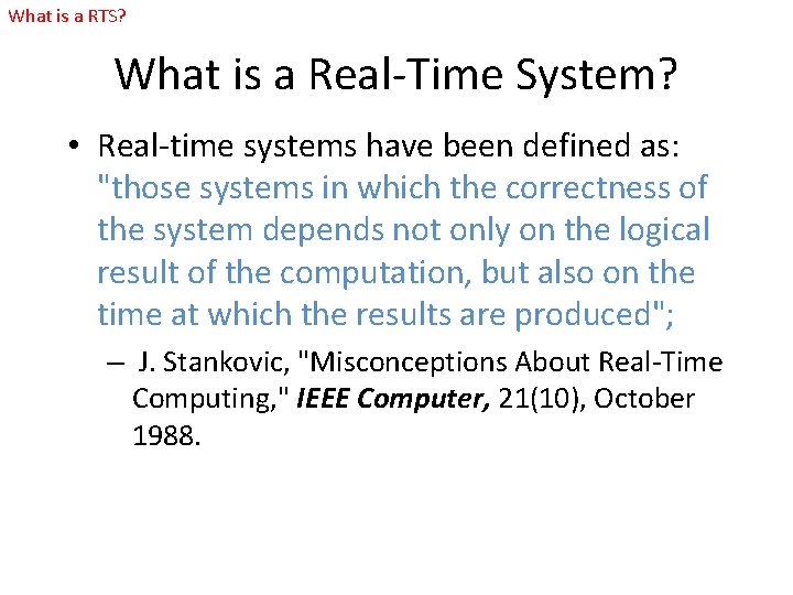 What is a RTS? What is a Real-Time System? • Real-time systems have been