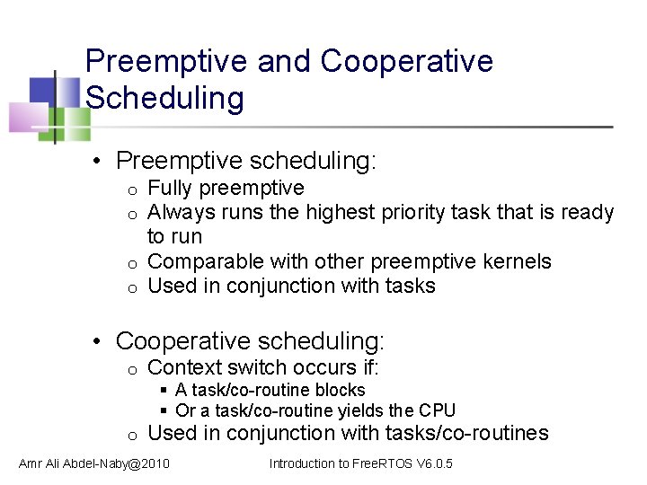 Preemptive and Cooperative Scheduling • Preemptive scheduling: Fully preemptive Always runs the highest priority