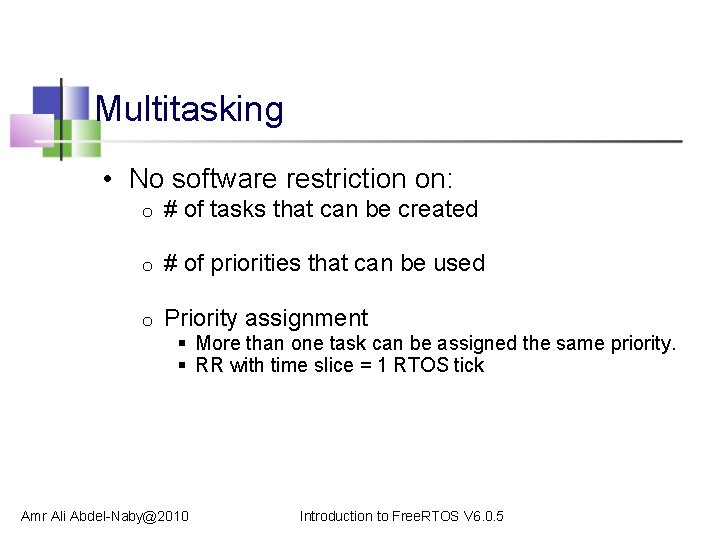 Multitasking • No software restriction on: o # of tasks that can be created