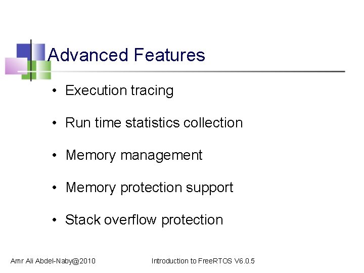 Advanced Features • Execution tracing • Run time statistics collection • Memory management •