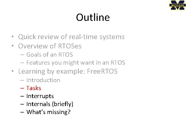 Outline • Quick review of real-time systems • Overview of RTOSes – Goals of