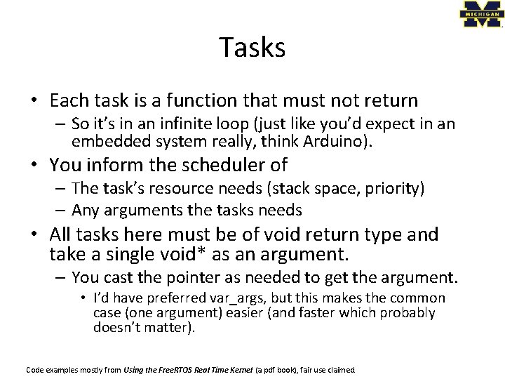 Tasks • Each task is a function that must not return – So it’s
